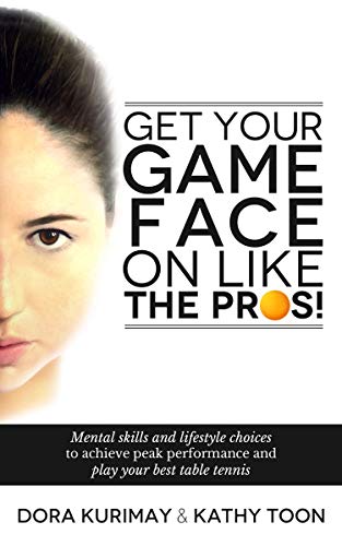 Get Your Game Face On Like The Pros!: Mental Skills And Lifestyle Choices To Achieve Peak Performance And Play Your Best Table Tennis von CreateSpace Independent Publishing Platform